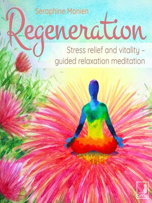 cover image of Regeneration--Stress relief and vitality--guided relaxation meditation (Unabridged)